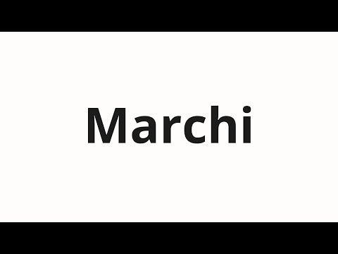 How to pronounce Marchi