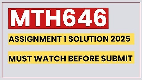 MTH646 ASSIGNMENT 1 SOLUTION 2025 / MTH646 ASSIGNMENT 1 SOLUTION FALL 2025
