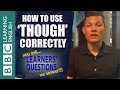 Learners Questions: Using the word though