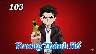 Vương Thành Hổ - Tập 103 | Nam VietSub
