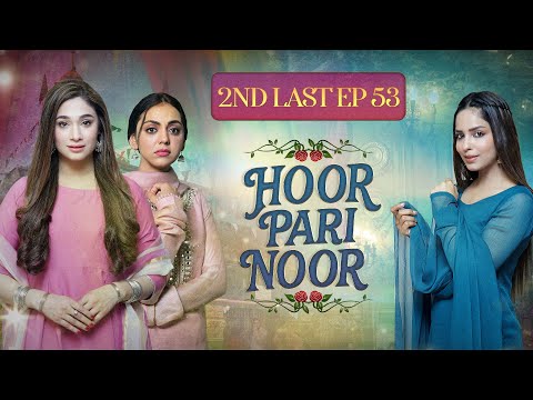 Hoor Pari Noor — Episode 53