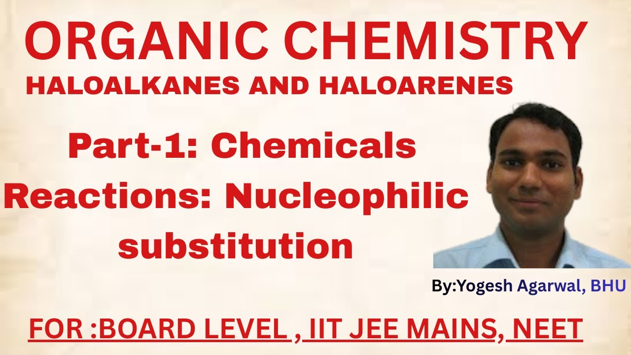 NCERT: HALOALKANES AND HALOARENES: Part-1: Chemicals         Reactions: Nucleophilic Substitution