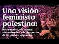 Una vision palestina feminista