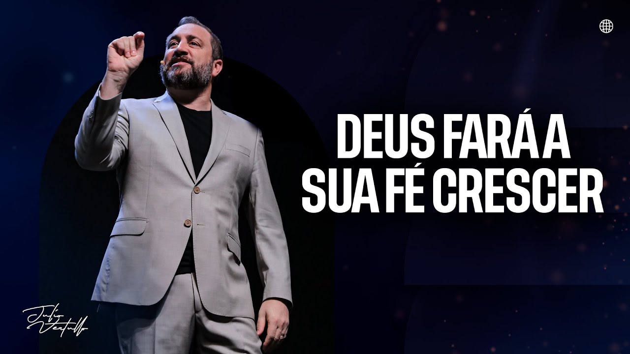 Deus fará a sua fé crescer | Julio Vertullo