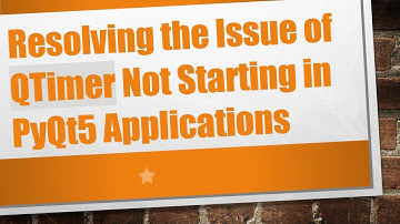 Resolving the Issue of QTimer Not Starting in PyQt5 Applications