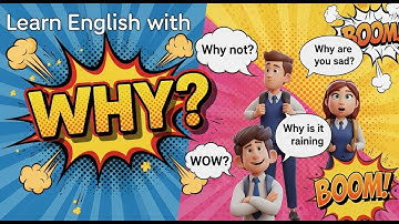 Học Tiếng Anh Với WHY – 80+ Câu Hỏi & Trả Lời Siêu Dễ Hiểu Cho Người Mới Bắt Đầu!