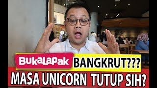 BUKALAPAK akhirnya BANGKRUT? TERNYATA UNICORN BISA TUTUP!