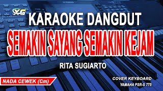 Rita Sugiarto || Semakin Sayang Semakin Kejam Karaoke Dangdut (Nada Wanita )