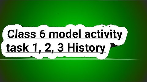 Model activity task class 6 History part 1 part 2 part 3
