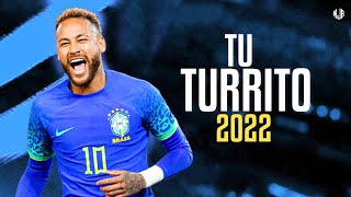 Neymar Jr ● Tu Turrito | Rei, Callejero Fino ᴴᴰ