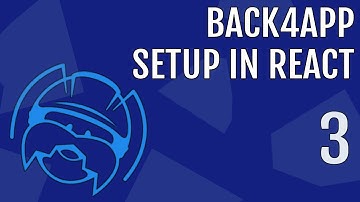 Setup Back4App In ReactJS App | Back4App #3