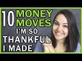10 Money Moves I'm THANKFUL I Made!!!
