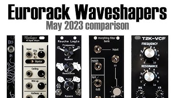 Eurorack Waveshapers - May 2023 comparison