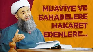 " #Muaviye (Radıyallahu Anh) ve Sahabeye hakaret edenlere..." | Cübbeli Ahmet Hocaefendi