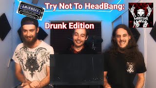 Metal Heads Try Not To Head Bang: Drunk Edition (Habitual Hangs)