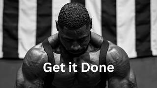 Get it Done . Powerful Motivational Video.