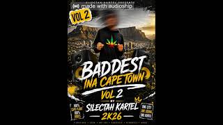 Baddest Ina Cape Town Vol2 (By) Silectah Kartel