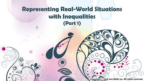 Representing Real-World Situations with Inequalities (Part 1)
