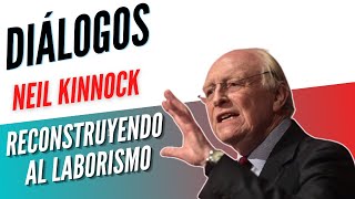 Diálogos Podcast 138 - RECONSTRUYENDO AL LABORISMO - NEIL KINNOCK (ACTIVAR CC)