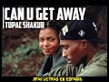 Can U Get Away / Tupac Shakur / Subtitulado En Español