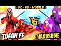 Tuffan ff vs handsome ff   pc player vs mobile player 