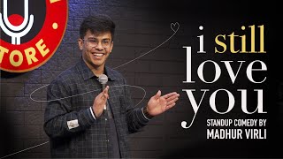 i still love you | Stand Up Comedy by Madhur Virli
