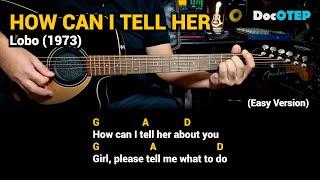 How Can I Tell Her - Lobo (1973) (Easy Guitar Chords Tutorial with Lyrics)