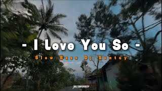 Dj I Love You So - Viral Tiktok Slow Bass Terbaru 2026 - DJ SANTUY