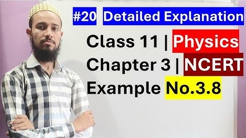 🔥 NCERT Example No. 3.8 | Chap 3 | Motion In A Plane | Cls 11 | 20 | by Aziz Bohra