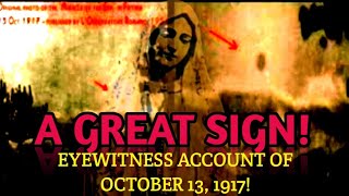 The Great Sign Given by Heaven to the World on October 13, 1917! Eye-Witness Recounts Miracle of Sun
