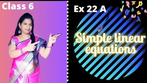 Simple linear equations|Class6|Ex 22 B|Maths|Assistance by Mrs D Nandan