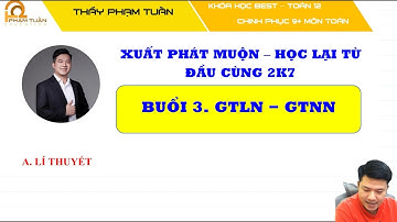 Bài 2. Giá trị lớn nhất - Giá trị nhỏ nhất (Toán 12 - SGK mới) | Toán 12 - 2K7 | Thầy Phạm Tuấn