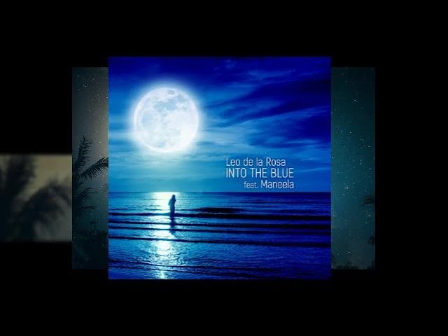 Leo De La Rosa feat. Maneela - Into The Blue