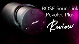 Bose Soundlink Revolve Plus 2019 Review