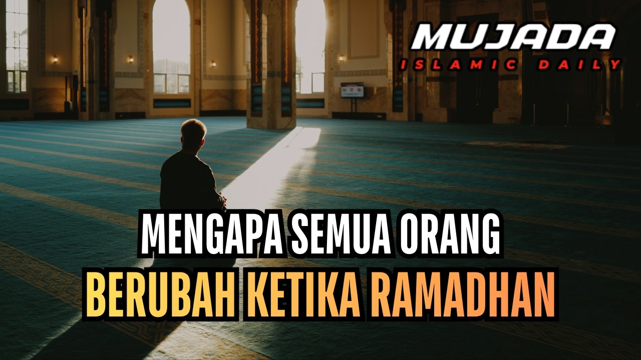 Kenapa Semua Orang Berubah Saat Ramadhan❓ Ini Jawabannya