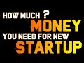 How much money you need to start a business  gourav walia  the startups community  anythinggourav