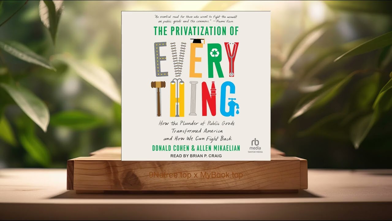[Review] The Privatization of Everything (Donald Cohen) Summarized