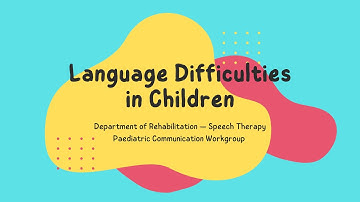 Language Difficulties in Children
