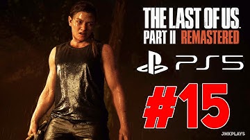 The Last of Us 2 Remastered Gameplay Walkthrough Part 15 Full Game No commentary