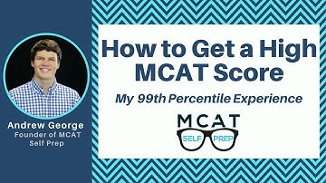 How to Get a High MCAT Score - My 99th Percentile Experience