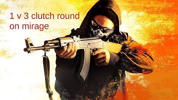 CS:GO 1v3 clutch bomb plant/kills with AK-47 mirage matchmaking/ranked