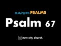 Studying the Psalms - Psalm 67