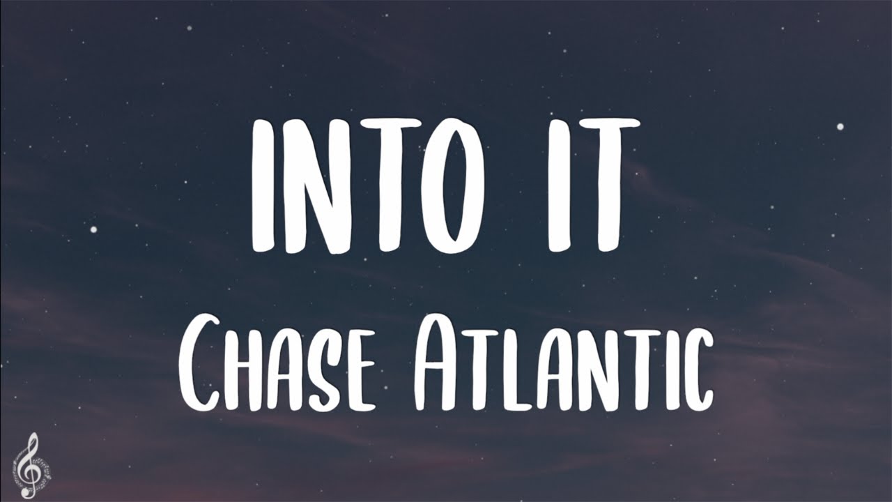 Chase Atlantic   Into It Lyrics