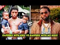 RAPPERS WITH KIDS vs RAPPERS WITH NO KIDS!