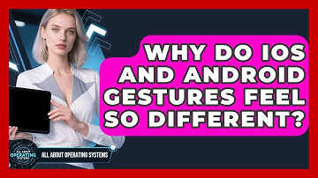Why Do iOS And Android Gestures Feel So Different? - All About Operating Systems