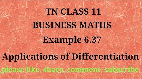 Tn 11 Business maths |example 6.37| applications of differentiation |state board |gmrrao maths|