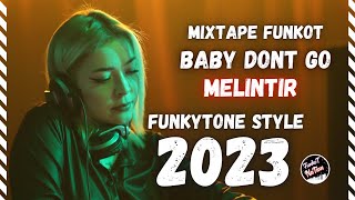 DJ FUNKOT MELINTIR BABY DONT GO DJ SWAN SONG❗MIXTAPE FUNKOT 2023