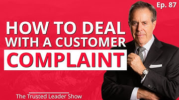 Ep. 87: Horst Schulze on How To Deal With A Customer Complaint | The Trusted Leader Show