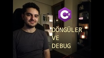 Döngüler ve Debug ‐ 7. Ders - C# Eğitimi Serisi #csharp