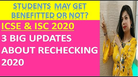 3 BIG ICSE/ISC UPDATES-RECHECKING,REVALUATION &CHANGES IN ICSE/ISC 2021